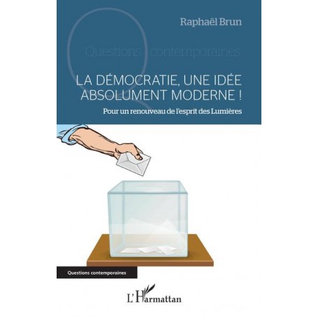 La démocratie, une idée absolument moderne !