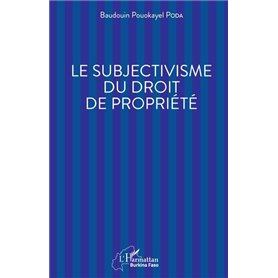 Le subjectivisme du droit de propriété