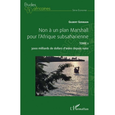 Non à un plan Marshall pour l'Afrique subsaharienne Tome 1