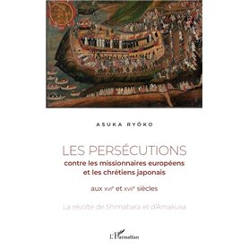 Les persécutions contre les missionnaires européens et les chrétiens japonais aux XVIe et XVIIe siècles