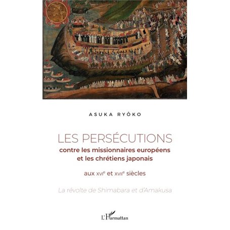 Les persécutions contre les missionnaires européens et les chrétiens japonais aux XVIe et XVIIe siècles