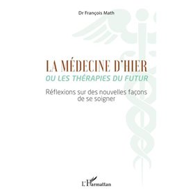 La Médecine d'hier ou les thérapies du futur