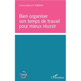 bien organiser son temps de travail pour mieux réussir