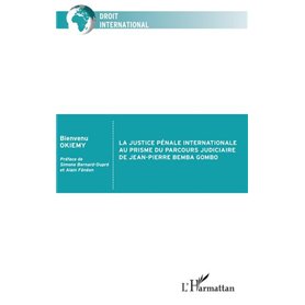 La justice pénale internationale au prisme du parcours judiciaire de Jean-Pierre Bemba Gombo