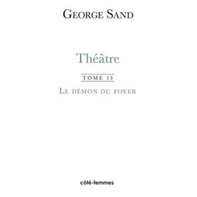 Théâtre. Tome 13. Le Démon du foyer