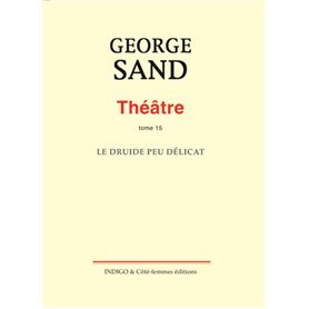 Théâtre. Tome 15. Le Druide peu délicat