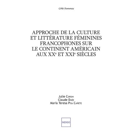 Approche de la culture et littérature féminines francophones sur le continent américain aux XXe et XXIe siècles