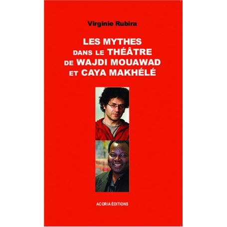 Les mythes dans le théâtre de Wajdi Mouawad et Caya Makhélé