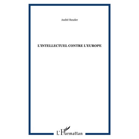 L'Intellectuel contre l'Europe