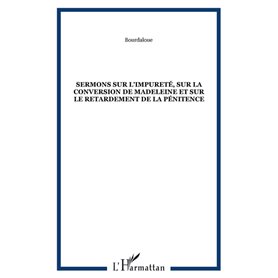 Sermons sur l'impureté, sur la conversion de Madeleine et sur le retardement de la pénitence