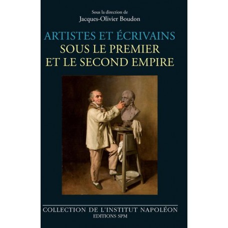 Artistes et écrivains sous le Premier et le Second Empire