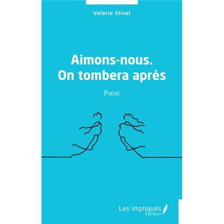 Aimons-nous. On tombera après