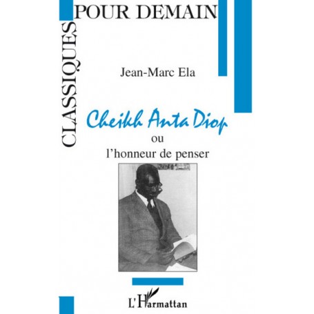 Cheikh Anta Diop ou l'honneur de penser