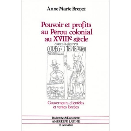 Pouvoir et profits au Pérou colonial au XVIIIe siècle