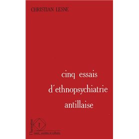 Cinq essais d'ethnopsychiatrie antillaise