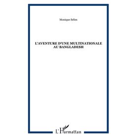 L'aventure d'une multinationale au Bangladesh