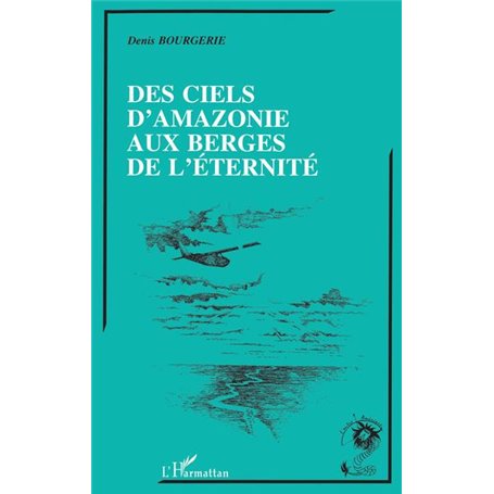 Des ciels d'Amazonie aux berges de l'éternité