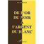 De l'or du Noir à l'argent du Blanc