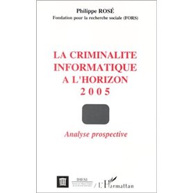 La criminalité informatique à l'horizon 2005