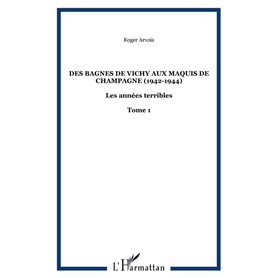Des bagnes de Vichy aux maquis de Champagne (1942-1944)