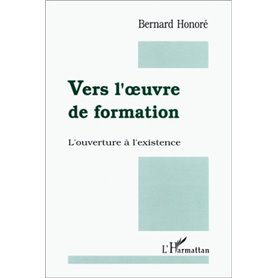 Vers l'oeuvre de formation! L'ouverture à l'existence