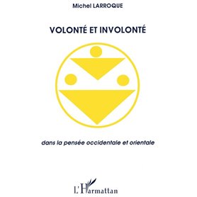 Volonté et involonté dans la pensée occidentale et orientale