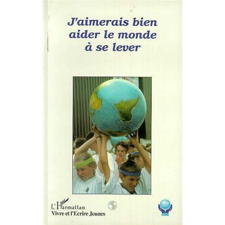 J'aimerais bien aider le monde à se lever