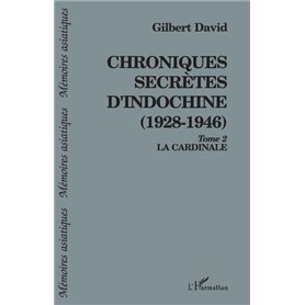 Chroniques secrètes d'Indochine (1928-1946)