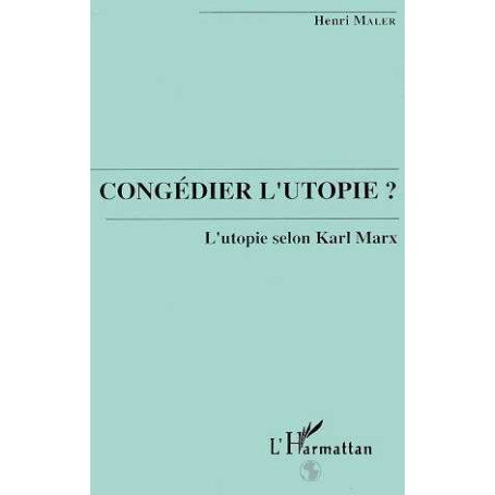 Congédier l'utopie? L'utopie selon Karl Marx