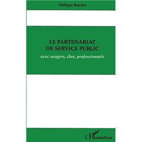 Le partenariat de service public avec usagers, élus, professionnels