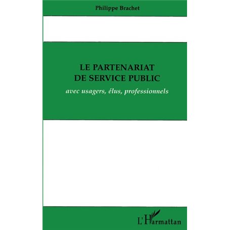 Le partenariat de service public avec usagers, élus, professionnels