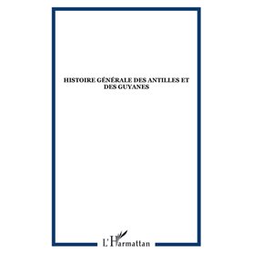 Histoire générale des Antilles et des Guyanes