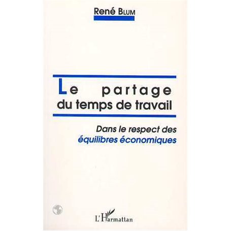 Le partage du temps de travail dans le respect des équilibres économiques