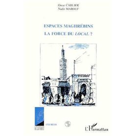 Espaces maghrébins, la force du local ?