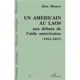 Un Américain au Laos aux débuts de l'aide américaine