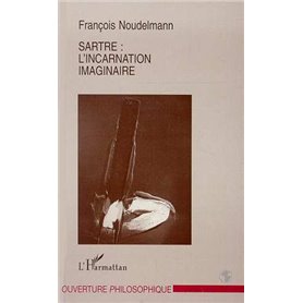 Sartre : l'incarnation imaginaire