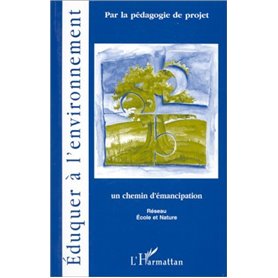 ÉDUQUER À L'ENVIRONNEMENT PAR LA PÉDAGOGIE DE PROJET