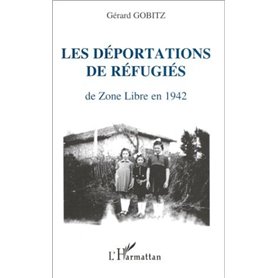 Les déportations de réfugiés de Zone Libre en 1942