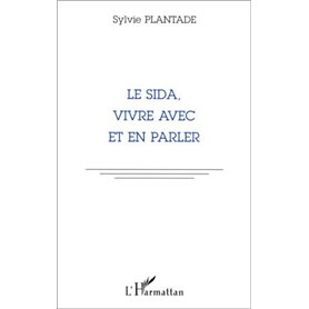 LE SIDA, VIVRE AVEC ET EN PARLER
