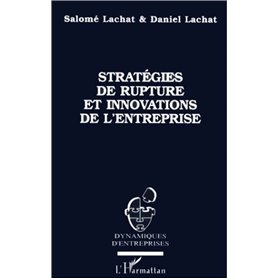 STRATEGIES DE RUPTURE ET INNOVATIONS DE L'ENTREPRISE