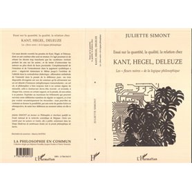 Essai sur la quantité, la qualité, la relation chez Kant, Hegel, Deleuze