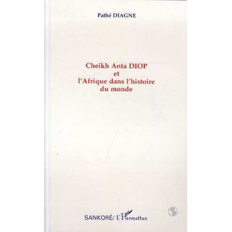 Cheikh Anta Diop et l'Afrique dans l'histoire du monde