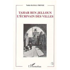 TAHAR BEN JELLOUN L'ECRIVAIN DES VILLES