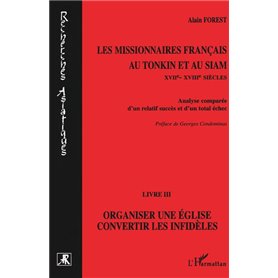 Les missionnaires français au Tonkin et au Siam XVIIe-XVIIIe siècles