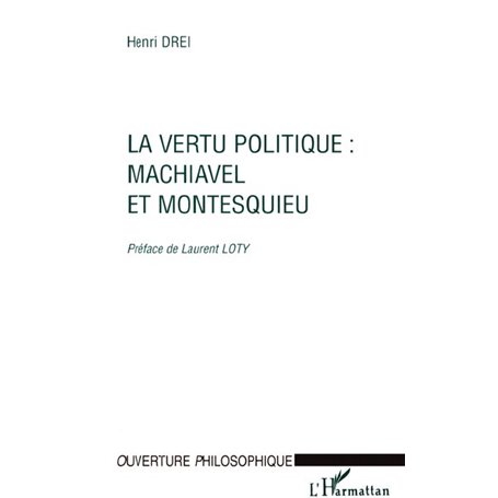 LA VERTU POLITIQUE : MACHIAVEL ET MONTESQUIEU