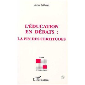 L'EDUCATION EN DEBATS : LA FIN DES CERTITUDES