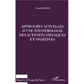 APPROCHES ACTUELLES D'UNE EPISTEMOLOGIE DES ACTIVITES PHYSIQ