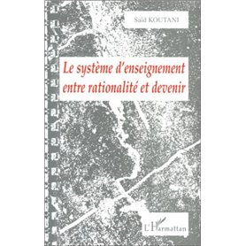 LE SYSTÈME D'ENSEIGNEMENT ENTRE RATIONALITÉ ET DEVENIR
