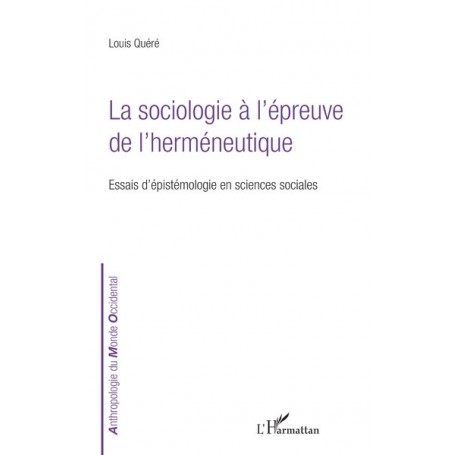 LA SOCIOLOGIE A L'EPREUVE DE L'HERMENEUTIQUE