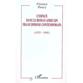 L'ESPACE DANS LE ROMAN AFRICAIN FRANCOPHONE CONTEMPORAIN (1970-1990)